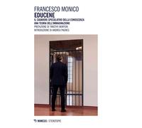 Libri Francesco Monico - Educene. Il Cadavere Speculativo Della Conoscenza. Una