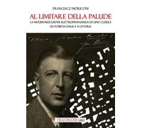 Libri Francesco Moriconi - Al Limitare Della Palude. La Modernizzazione Elettrof