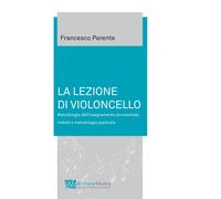 Libri Francesco Parente - La Lezione Di Violoncello. Metodologia Dell'insegnamen