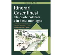 Libri Francesco Pasetto - Itinerari Casentinesi Alle Quote Collinari E In Bassa