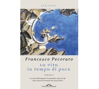 Libri Francesco Pecoraro - La vita in tempo di pace - 2013