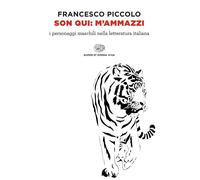 Libri Francesco Piccolo - Son Qui: M'ammazzi. I Personaggi Maschili Nella Letter