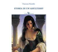 Libri Francesco Piscitello - Storia di un adulterio - 2023