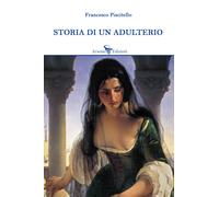 Libri Francesco Piscitello - Storia di un adulterio - 2023