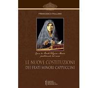 Libri Francesco Polliani - Le Nuove Costituzioni Dei Frati Minori Cappuccini