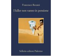 Libri Francesco Recami - I Killer Non Vanno In Pensione