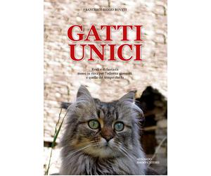 Libri Francesco Renzo Roveti - Gatti unici - 2018 (Varia)