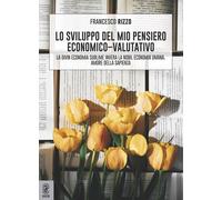 Libri Francesco Rizzo - Lo Sviluppo Del Mio Pensiero Economico-Valutativo. La Di