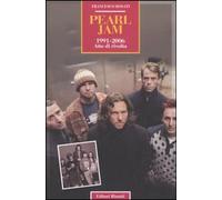 Libri Francesco Rosati - Pearl Jam 1991-2006. Atto Di Rivolta
