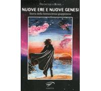 Libri Francesco Rossi - Nuove Ere E Nuove Genesi. Storia Della Fantascienza Giap
