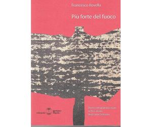 Libri Francesco Rovella - Piu Forte Del Fuoco. Diario Extraparlamentare Nella Ca