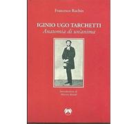 Libri Francesco Ruchin - Iginio Ugo Tarchetti. Anatomia Di Un'Anima