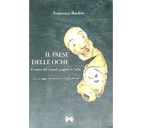 Libri Francesco Ruchin - Il Paese Delle Oche. Il Teatro Del Grand Guignol In Ita
