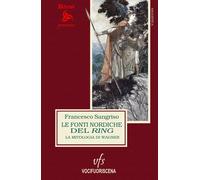 Libri Francesco Sangriso - Le Fonti Nordiche Del Ring. La Mitologia Di Wagner