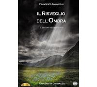 Libri Francesco Simoncelli - Il Risveglio Dell'ombra. Il Destino Dell'evanestal