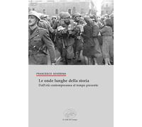Libri Francesco Soverina - Le Onde Lunghe Della Storia. Dall'eta Contemporanea A
