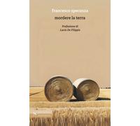 Libri Francesco Speranza - Mordere La Terra