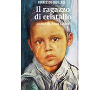 Libri Francesco Squillace - Il ragazzo di cristallo - 2019