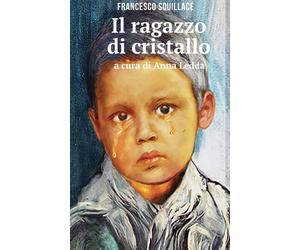 Libri Francesco Squillace - Il ragazzo di cristallo - 2019