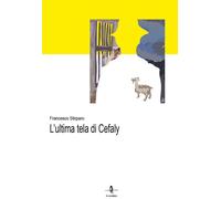Libri Francesco Stirparo - L' Ultima Tela Di Cefaly