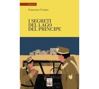 Libri Francesco Teriaca - I Segreti Del Lago Del Principe