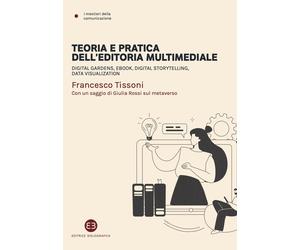 Libri Francesco Tissoni - Teoria E Pratica Dell'editoria Multimediale. Digital G