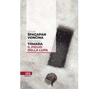 Libri Francesco Tomada / Spacapan Voncina Anton - Il Figlio Della Lupa