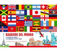 Libri Francesco Tomasinelli - Bandiere Del Mondo. La Storia Dei Vessilli E Le Im