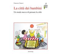 La città dei bambini. Un modo nuovo di pensare la città