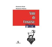 Libri Francesco Verni / Francesco Vitocco - Vini Di Croazia: L'istria