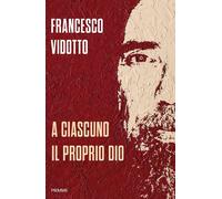 Libri Francesco Vidotto - A Ciascuno Il Proprio Dio