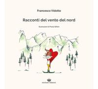Racconti del vento del nord. Ediz. illustrata