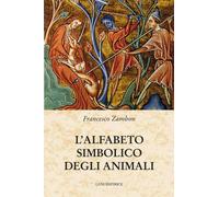 Libri Francesco Zambon - L' Alfabeto Simbolico Degli Animali