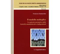 Il modello molteplice. La potestà normativa delle Autorità amministrative indipendenti