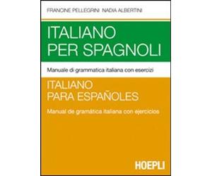Libri Francine Pellegrini - Italiano Per Spagnoli. Manuale Di Grammatica Italian