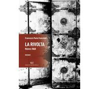 Libri Francione Francesco Paolo - La Rivolta. Matera 1860