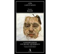 Libri Francis Bacon - Conversazioni Con Michel Archimbaud