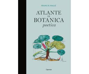 Libri Francis HallÃ© - Atlante Di Botanica Poetica. Ediz. Illustrata