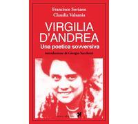 Libri Francisco Soriano / Valsania Claudia - Virgilia D'andrea. Una Poetica Sovv