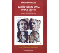 Libri Franco Battafarano - Quando Taranto Era La Firenze Del Sud. 1986-1995. Sto