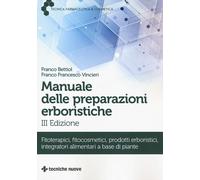 Manuale delle preparazioni erboristiche. Fitoterapici, fitocosmetici, prod...
