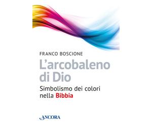 Libri Franco Boscione - L'arcobaleno di Dio - 2016