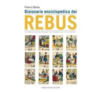 Libri Franco Bosio - Dizionario Enciclopedico Dei Rebus. Ediz. Illustrata
