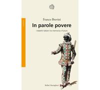 Libri Franco Brevini - In Parole Povere. I Dialetti Italiani Tra Memoria E Futur