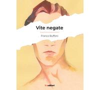 Libri Franco Buffoni - Vite negate - 2021 (Visionaria)