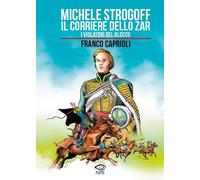 Libri Franco Caprioli - Michele Strogoff. Il Corriere Dello Zar-I Violatori Del