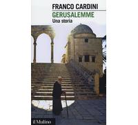 Libri Franco Cardini - Gerusalemme. Una storia - 2012