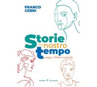 Libri Franco Cerri - Storie Del Nostro Tempo. Leggi, Rifletti E Sorridi
