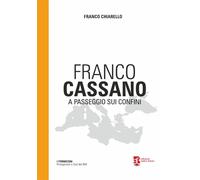 Libri Franco Chiarello - Franco Cassano. A Passeggio Sui Confini