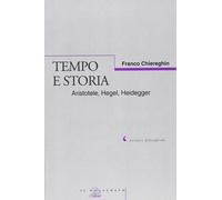 Libri Franco Chiereghin - Tempo E Storia. Aristotele, Hegel, Heidegger